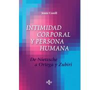 Intimidad corporal y persona humana: De Nietzsche a Ortega y Zubiri (Filosofía - Filosofía y Ensayo)