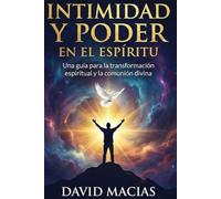 Intimidad y Poder en el Espíritu: La oración como comunión transformadora con Dios