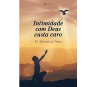 Intimidade Com Deus Custa Caro (ebook)