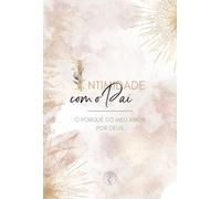 INTIMIDADE COM O PAI O PORQUÊ DO MEU AMOR POR DEUS