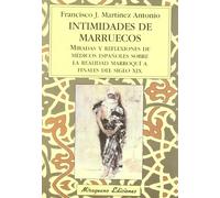 Intimidades de Marruecos: Miradas y reflexiones de médicos españoles sobre la realidad marroquí a finales del siglo XIX (Viajes y Costumbres)