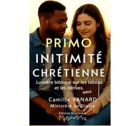 Intimité chrétienne: Lumière biblique sur les tabous et les dérives.