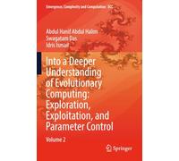 Into a Deeper Understanding of Evolutionary Computing: Exploration, Exploitation, and Parameter Control: Volume 2 (Emergence, Complexity and Computation)