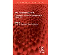 Into Another Mould: Change and Continuity in English Culture 1625-1700 (Routledge Revivals)