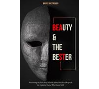 INTO BEAUTY AND THE BESTER: Uncovering the True Story of South Africa’s Facebook Rapist and the Celebrity Doctor Who Risked It All
