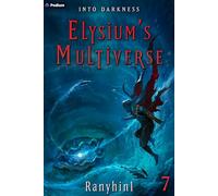 Into Darkness: An Apocalypse LitRPG: 7 (Elysium's Multiverse)