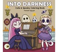 Into Darkness: Cute and Spooky Coloring Book Featuring Every ‘Peaceful’ Moment of the Creepy Girl (My Weird Girl)