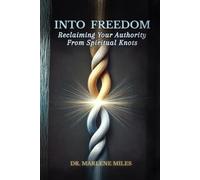 INTO FREEDOM: Reclaiming Your Authority from Spiritual Knots