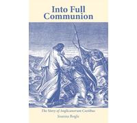 Into Full Communion: The Story of Anglicanorum Coetibus