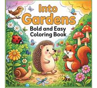 INTO GARDENS: Bold and Easy Coloring Book