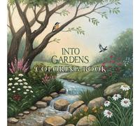 Into Gardens Coloring Book: Relaxing Adult Coloring Pages Featuring Gorgeous Flowers, Lush Gardens, and Soothing Nature Designs for Calm and Focus