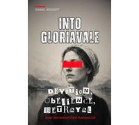 Into Gloriavale - Devotion, Obedience, Betrayal: Inside New Zealand's Most Notorious Cult