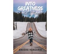 Into Greatness: An Inspirational Collection for a Blissful life