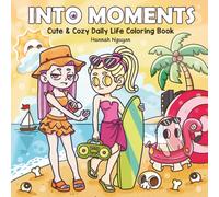 Into Moments: A Cute and Cozy Coloring Book of Everyday Life (My Weird Girl)