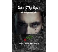 Into My Eyes (A Vampire's Tale)