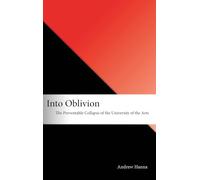 Into Oblivion: The Preventable Collapse of the University of the Arts