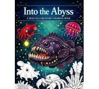 Into the Abyss: A Deep-Sea Creature Coloring Book
