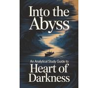 Into the Abyss: An Analytical Study Guide to Heart of Darkness