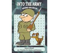 INTO THE ARMY WORD SEARCH: A Military Puzzle Collection Featuring Army Terms, Bases, Gear, Ranks, Vehicles, Weapons & Tactical Vocabulary