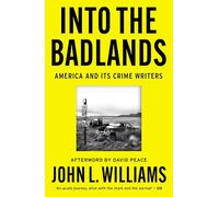 Into the Badlands: America and its Crime Writers