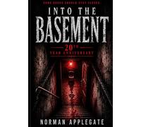 Into the Basement: Not Everything Stays Buried: What Lives in the Dark