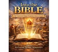 Into the Bible: Old Testament Major Prophets - Isaiah