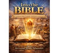Into the Bible: Old Testament Major Prophets - Jeremiah & Lamentations