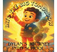Into The Big Tomorrow: Dylan's Journey Into School