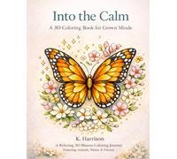 Into the Calm: A 3D Coloring Book for Grown Minds