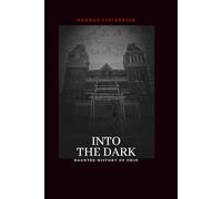 Into The Dark: Haunted History of Ohio