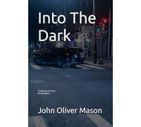 Into The Dark, Second Edition: A Collection of Poems