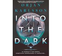 Into The Dark: The dark, twisty new instalment in the chilling Arctic Mysteries series… (Volume 2)