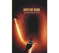 INTO THE DARK: The Tunnel Rats of Cu Chi