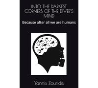 INTO THE DARKEST CORNERS OF THE DIVER'S MIND: Because after all we are humans