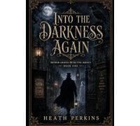 Into the Darkness Again: Arthur Graves Detective Agency: Book One