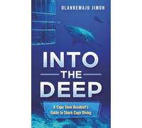 Into The Deep: A Cape Town Resident's Guide to Shark Cage Diving