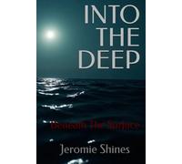 INTO THE DEEP: Beneath The Surface