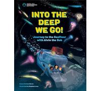 Into the Deep We Go!: Journey to the Seafloor with Alvin the Sub (Whoi Marine Explorer)