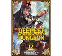 Into the Deepest, Most Unknowable Dungeon Vol. 12