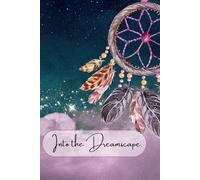 Into the Dreamscape.: A Journal for Exploring the Depths of Your Dreams.
