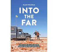 INTO THE FAR: Vier Jahre im Land Rover durch Asien und Australien: Weltreise im Camper, Reisebericht: Ein Buch über das Leben On The Road | Von Abenteuer Overland, Freiheit und fernen Horizonten