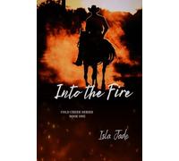 Into the Fire: A Cold Creek Romance. (Romance in Cold Creek.)