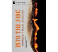 Into the Fire: The Intersection of Race and Communication (Philosophy of Race)