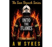 Into the Flames (The Sam Branch Series)