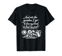 Into The Garden I Go For Mind & Soul, cálido y Acogedor Jardinero Camiseta
