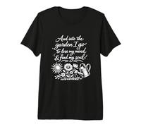 Into The Garden I Go For Mind & Soul, cálido y Acogedor Jardinero Camiseta Premium