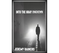 Into the Gray Unknown