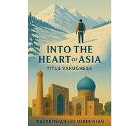 Into the Heart of Asia: 2 (Travelogue)