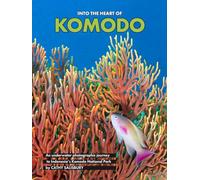 Into the Heart of KOMODO: An underwater photographic journey to Indonesia's Komodo National Park