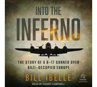 Into the Inferno: The Story of a B-17 Gunner Over Nazi-Occupied Europe